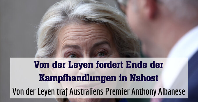Von der Leyen traf Australiens Premier Anthony Albanese