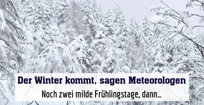 Noch zwei milde Frühlingstage, dann…