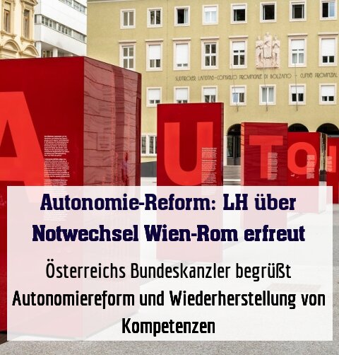 Österreichs Bundeskanzler begrüßt Autonomiereform und Wiederherstellung von Kompetenzen