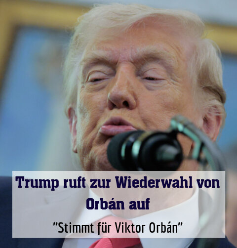 "Stimmt für Viktor Orbán"