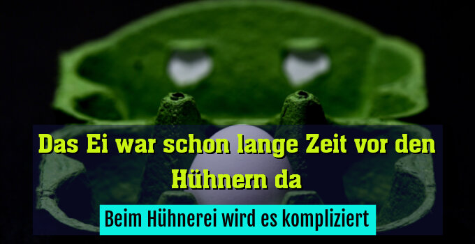 Beim Hühnerei wird es kompliziert