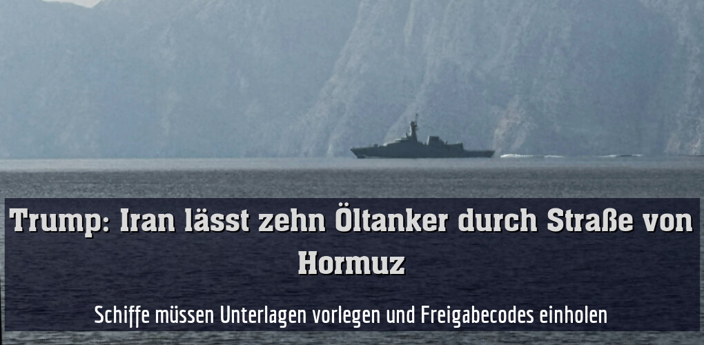 Schiffe müssen Unterlagen vorlegen und Freigabecodes einholen