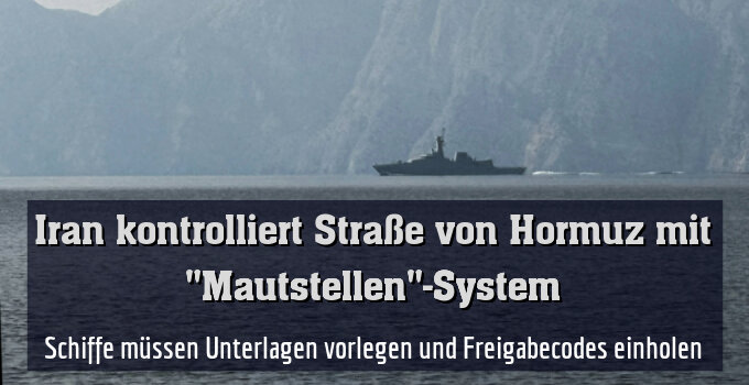 Schiffe müssen Unterlagen vorlegen und Freigabecodes einholen