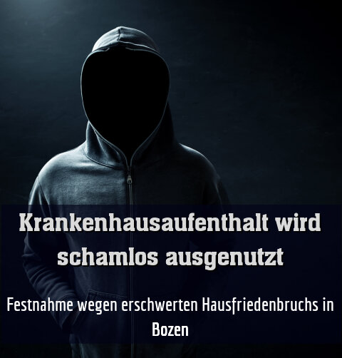 Festnahme wegen erschwerten Hausfriedenbruchs in Bozen