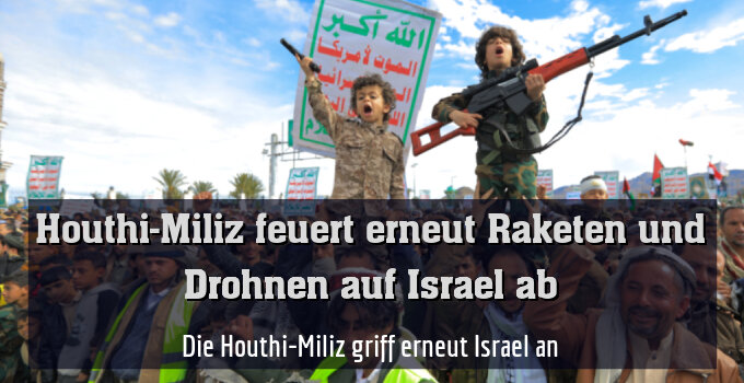 Die Houthi-Miliz griff erneut Israel an