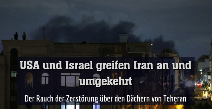 Der Rauch der Zerstörung über den Dächern von Teheran