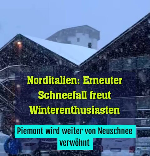 Piemont wird weiter von Neuschnee verwöhnt