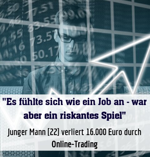Junger Mann [22] verliert 16.000 Euro durch Online-Trading