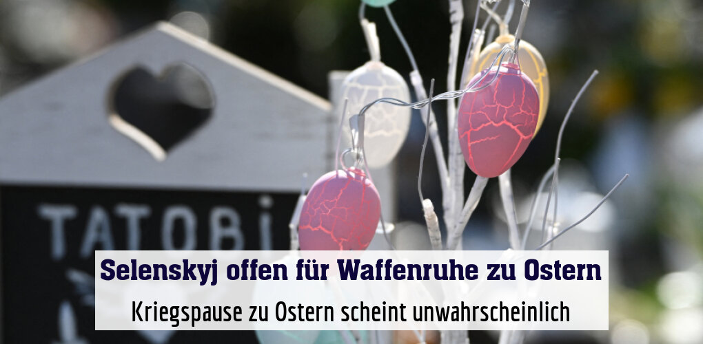 Kriegspause zu Ostern scheint unwahrscheinlich
