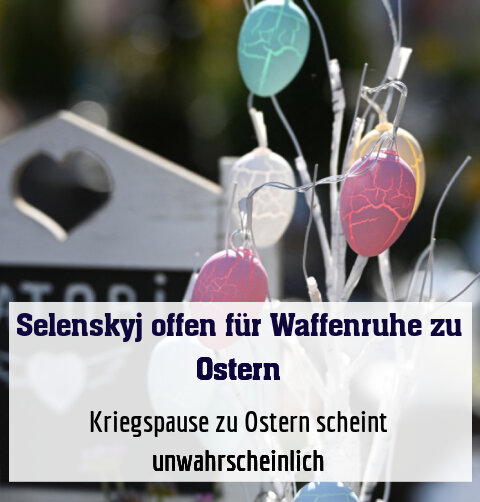 Kriegspause zu Ostern scheint unwahrscheinlich
