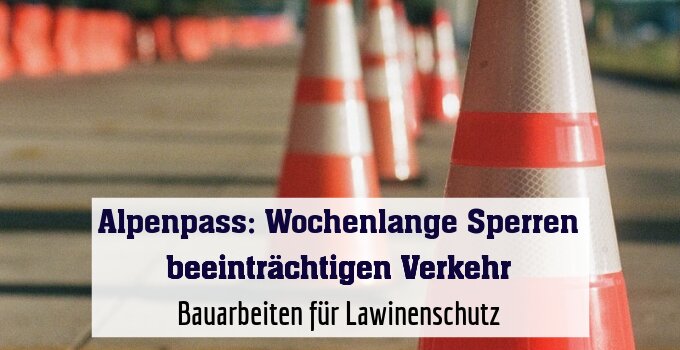 Bauarbeiten für Lawinenschutz