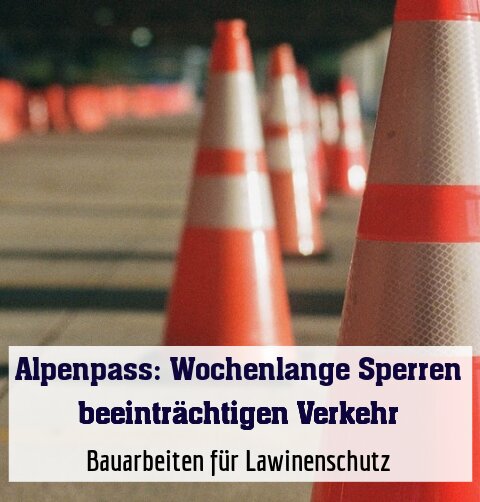 Bauarbeiten für Lawinenschutz