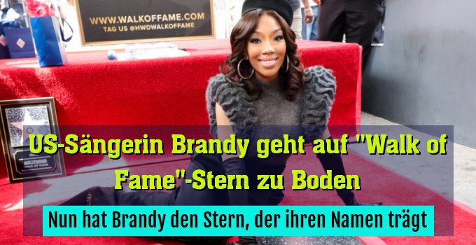 Nun hat Brandy den Stern, der ihren Namen trägt