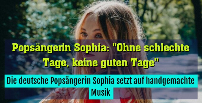 Die deutsche Popsängerin Sophia setzt auf handgemachte Musik