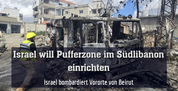 Israel bombardiert Vororte von Beirut