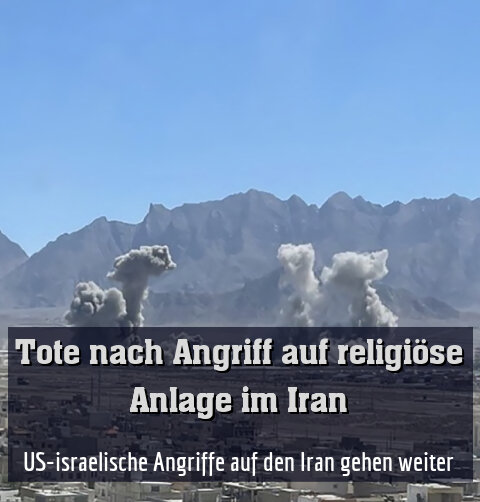 US-israelische Angriffe auf den Iran gehen weiter