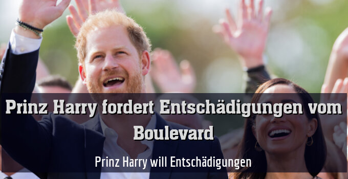 Prinz Harry will Entschädigungen