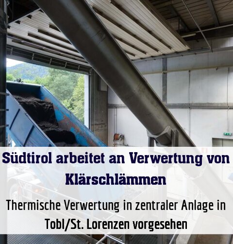 Thermische Verwertung in zentraler Anlage in Tobl/St. Lorenzen vorgesehen