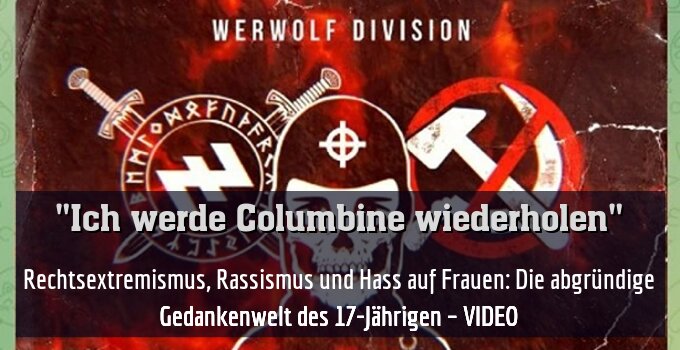 Rechtsextremismus, Rassismus und Hass auf Frauen: Die abgründige Gedankenwelt des 17-Jährigen – VIDEO