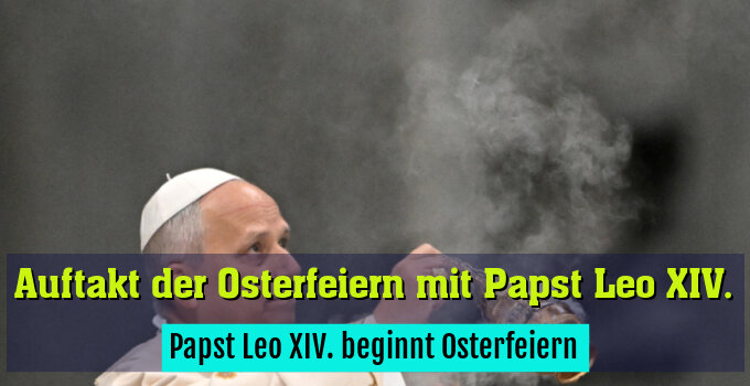 Papst Leo XIV. beginnt Osterfeiern