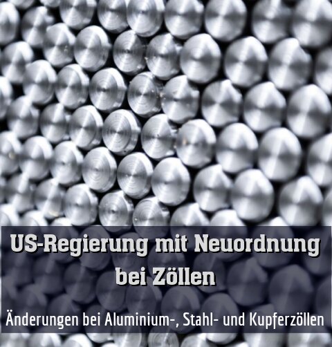 Änderungen bei Aluminium-, Stahl- und Kupferzöllen