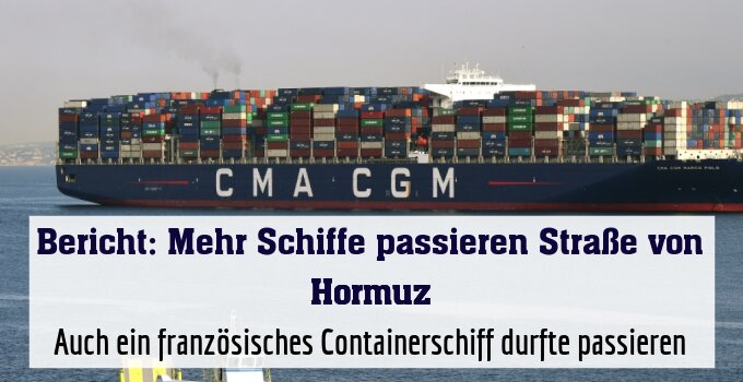 Auch ein französisches Containerschiff durfte passieren