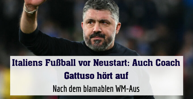 Gattuso verabschiedete sich als italienischer Teamchef