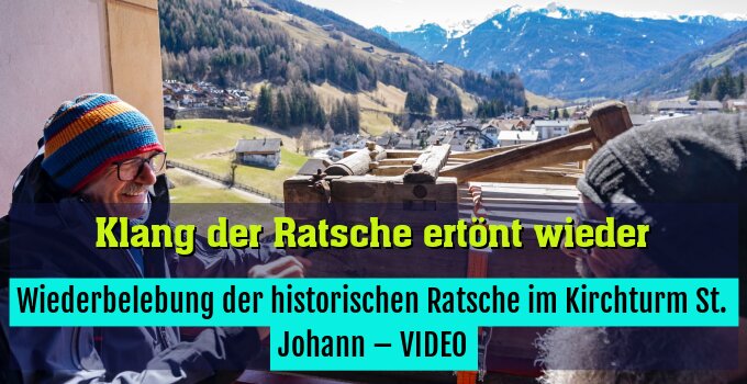 Wiederbelebung der historischen Ratsche im Kirchturm St. Johann