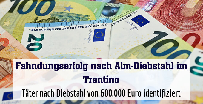 Täter nach Diebstahl von 600.000 Euro identifiziert