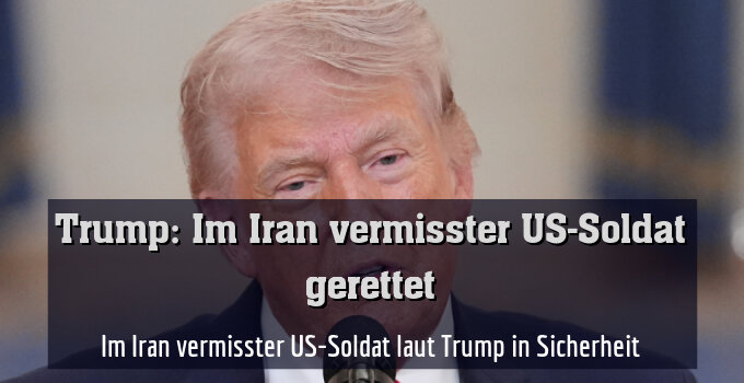 Im Iran vermisster US-Soldat laut Trump in Sicherheit