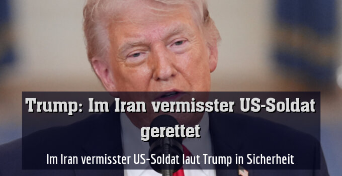 Im Iran vermisster US-Soldat laut Trump in Sicherheit