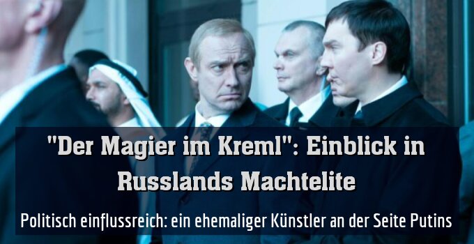 Politisch einflussreich: ein ehemaliger Künstler an der Seite Putins