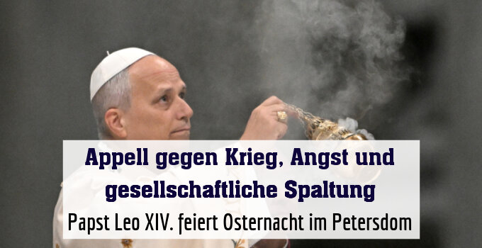 Papst Leo XIV. feiert Osternacht im Petersdom