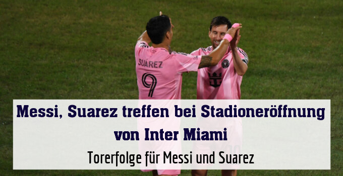 Torerfolge für Messi und Suarez
