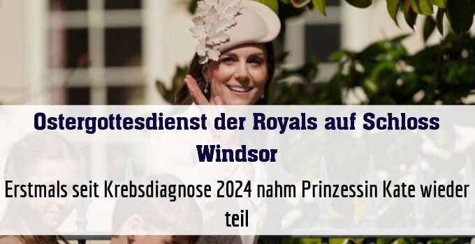 Erstmals seit Krebsdiagnose 2024 nahm Prinzessin Kate wieder teil