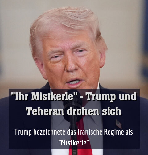 Trump bezeichnete das iranische Regime als "Mistkerle"