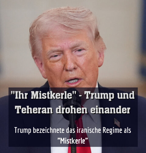 Trump bezeichnete das iranische Regime als "Mistkerle"
