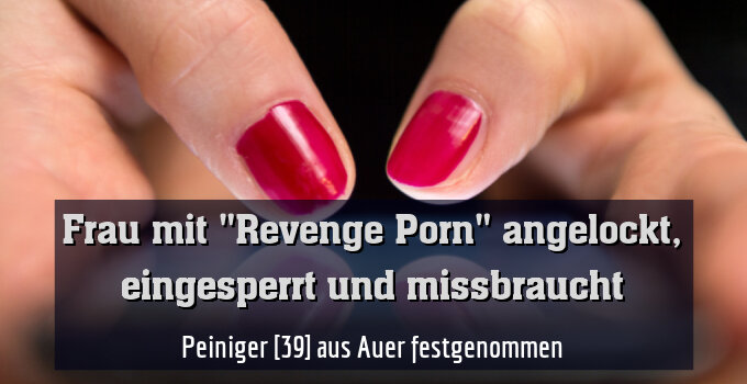 Peiniger [39] aus Auer festgenommen