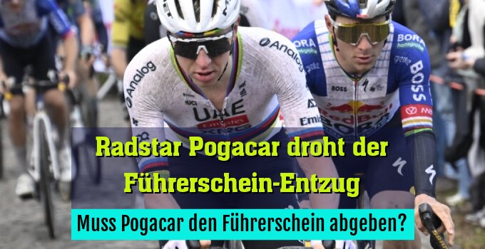 Muss Pogacar den Führerschein abgeben?