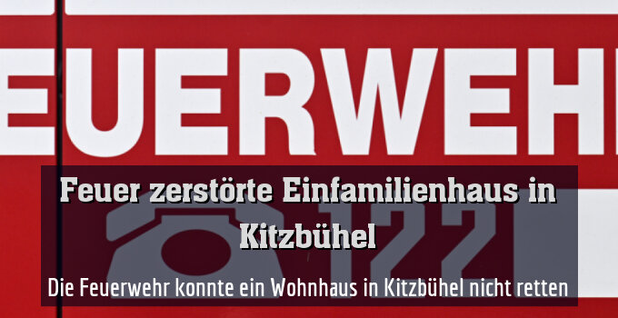 Die Feuerwehr konnte ein Wohnhaus in Kitzbühel nicht retten