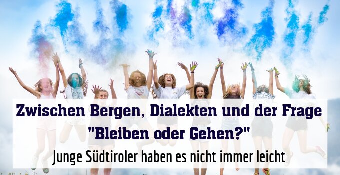 Junge Südtiroler haben es nicht immer leicht