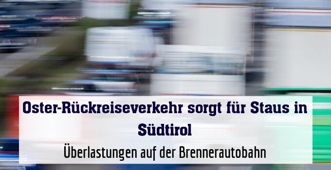 Überlastungen auf der Brennerautobahn