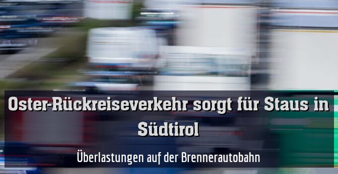 Überlastungen auf der Brennerautobahn