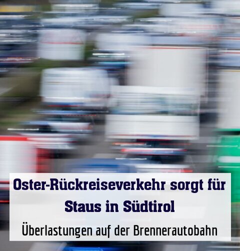 Überlastungen auf der Brennerautobahn