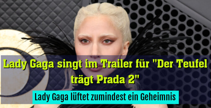 Lady Gaga lüftet zumindest ein Geheimnis