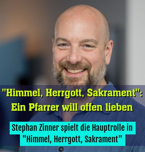 Stephan Zinner spielt die Hauptrolle in "Himmel, Herrgott, Sakrament"
