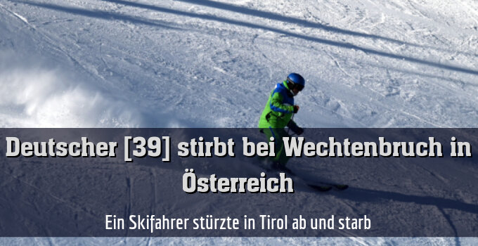 Ein Skifahrer stürzte in Tirol ab und starb