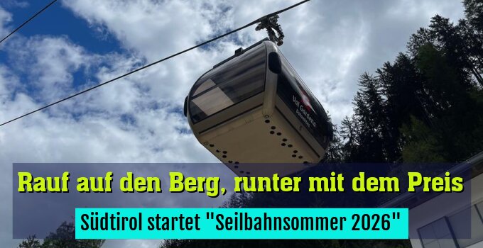 Südtirol startet "Seilbahnsommer 2026"
