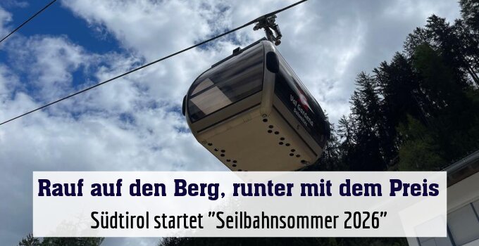 Südtirol startet "Seilbahnsommer 2026"