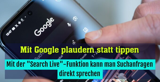 Mit der "Search Live"-Funktion kann man Suchanfragen direkt sprechen